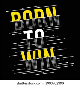 born to win design typography,vector illustration for print