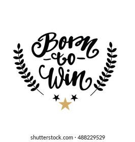 Born to win quote. Sport hand-lettering. 