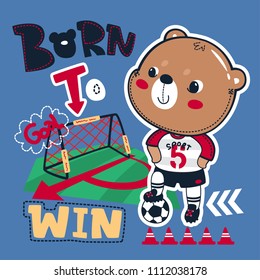 Born to win slogan graphic with cute teddy bear soccer stepping the ball on blue background illustration vector, for t-shirt print.