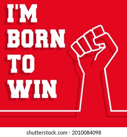 Born to win slogan - raised fist minimal line design for sticker, poster, flyer, brochure cover, typography or other printing products. Vector illustration.