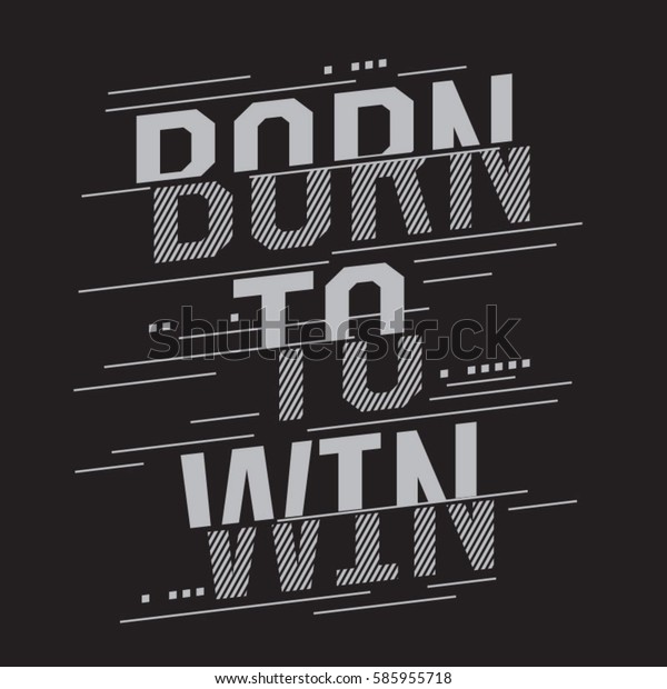 Born to win sport typography, tee shirt graphics,\
vectors, expression, 