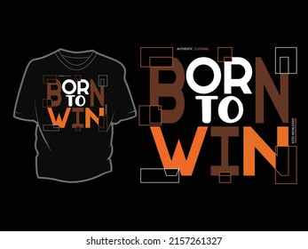 Born to win typography motivational inspiring t shirt design