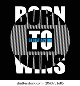 born to wins design typography vector illustration for print