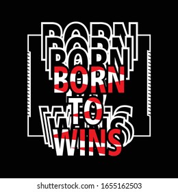 born to wins typography, vector illustration