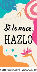 If it is born to you, do it - in Spanish. Spanish lettering. Ink illustration. Modern brush calligraphy. Social media story post template. Social media story post template