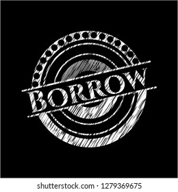 Borrow chalk emblem written on a blackboard