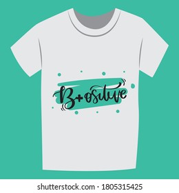 B+ositive_tshirt design is the graphic arts,refers to pre-made images used to illustrate any medium. 