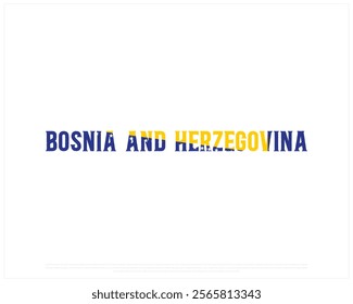 BOSNIA AND HERZEGOVINA flag Typography with flag on a white background, Vector design of BOSNIA AND HERZEGOVINA flag typography, Flag of Bosnia and Herzegovina, National Day Design