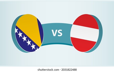 Bosnia and Herzegovina versus Austria, team sports competition concept. Round flag of countries.