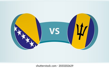 Bosnia and Herzegovina versus Barbados, team sports competition concept. Round flag of countries.