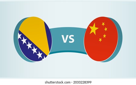 Bosnia and Herzegovina versus China, team sports competition concept. Round flag of countries.