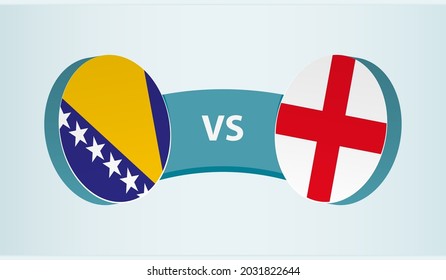 Bosnia and Herzegovina versus England, team sports competition concept. Round flag of countries.