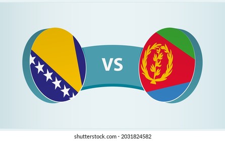 Bosnia and Herzegovina versus Eritrea, team sports competition concept. Round flag of countries.