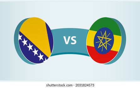 Bosnia and Herzegovina versus Ethiopia, team sports competition concept. Round flag of countries.