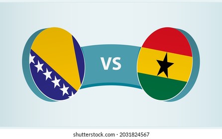 Bosnia and Herzegovina versus Ghana, team sports competition concept. Round flag of countries.