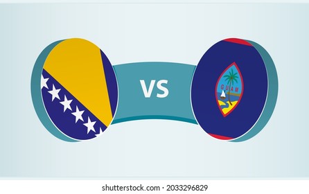 Bosnia and Herzegovina versus Guam, team sports competition concept. Round flag of countries.