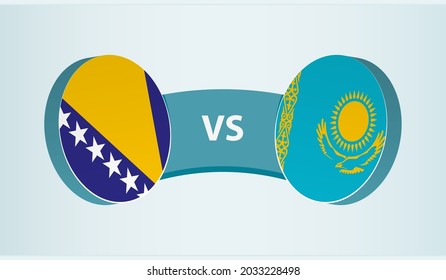 Bosnia and Herzegovina versus Kazakhstan, team sports competition concept. Round flag of countries.