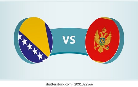 Bosnia and Herzegovina versus Montenegro, team sports competition concept. Round flag of countries.