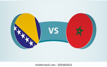 Bosnia and Herzegovina versus Morocco, team sports competition concept. Round flag of countries.