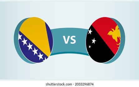 Bosnia and Herzegovina versus Papua New Guinea, team sports competition concept. Round flag of countries.