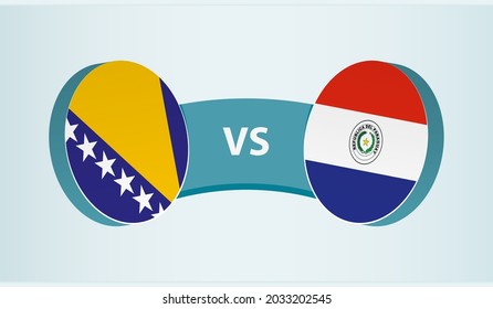 Bosnia and Herzegovina versus Paraguay, team sports competition concept. Round flag of countries.