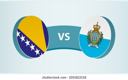 Bosnia and Herzegovina versus San Marino, team sports competition concept. Round flag of countries.