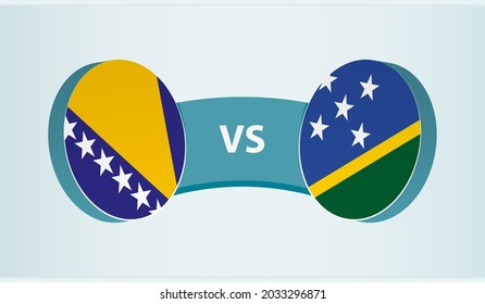 Bosnia and Herzegovina versus Solomon Islands, team sports competition concept. Round flag of countries.