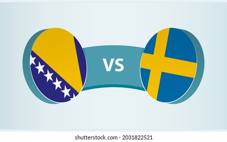 Bosnia and Herzegovina versus Sweden, team sports competition concept. Round flag of countries.