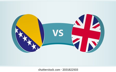 Bosnia and Herzegovina versus United Kingdom, team sports competition concept. Round flag of countries.