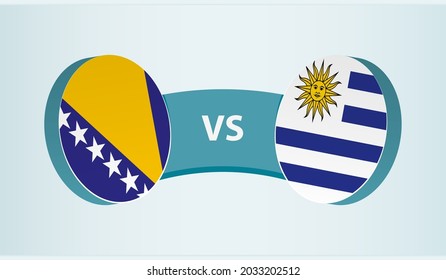 Bosnia and Herzegovina versus Uruguay, team sports competition concept. Round flag of countries.