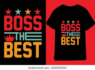 Boss The Best t-shirt design.Best Quote