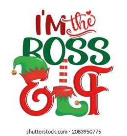 I am the boss Elf - phrase for Christmas clothes or ugly sweaters. Hand drawn lettering for Xmas greetings cards, invitations. Good for t-shirt, mug, gift, prints. Santa's Little Helper.