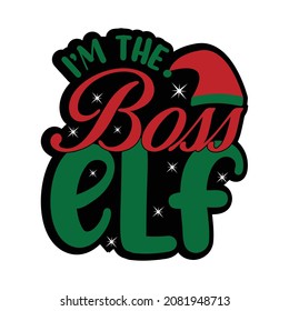 I'm The Boss ELF - typography for Christmas. Design for t-shirt print, mug and other gifts design.