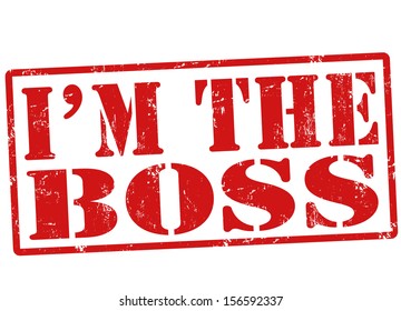 I'm the boss grunge rubber stamp on white, vector illustration