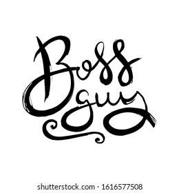 Boss Guy. Hand lettering grunge card with textured handcrafted doodle letters in retro style. Hand-drawn vintage vector typography illustration