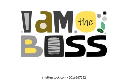 I Am The Boss, Happy Boss Day, Wishes Greeting Card.typography Phrase. Artistic Lettering For T Shirts Design, Mug Design, Banner Advertisement Web Page. October 16.