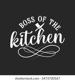 Boss of the kitchen. Chef Vintage typography  Printable T Shirt, Poster, and label design with grunge texture, quote.