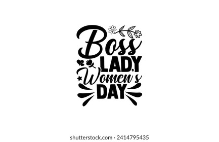 Boss Lady Women’s Day - illustration for prints on t-shirt and bags, posters, Mugs, Notebooks, Floor Pillows 