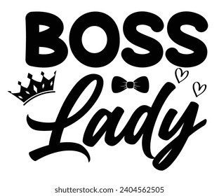 Boss Lady Svg,Happy Boss Day svg,Boss Saying Quotes,Boss Day T-shirt,Gift for Boss,Great Jobs,Happy Bosses Day t-shirt,Girl Boss Shirt,Motivational Boss,Cut File,Circut And Silhouette,Commercial Use svg
