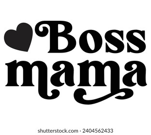 Boss Mama Svg,Happy Boss Day svg,Boss Saying Quotes,Boss Day T-shirt,Gift for Boss,Mother Day,Happy Bosses Day t-shirt,Girl Boss Shirt,Motivational Boss,Cut File,Circut And Silhouette,Commercial Use svg