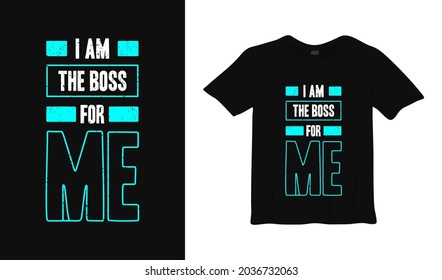 i am the boss for me motivation t shirt design. poster lettering typographic vector illustration.