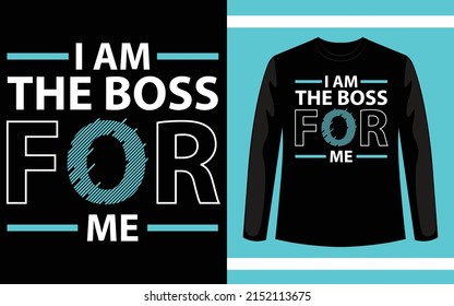 I am the boss for me motivation t shirt design poster lettering typographic vector illustration