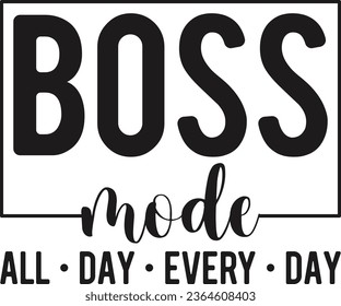 Boss Mode All Day Every Day T-shirt Design