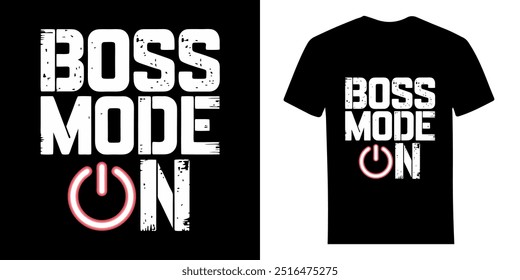 Boss Mode On - A Premium Typography T-Shirt Design