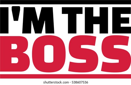 I'm the boss saying