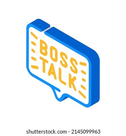 boss talk isometric icon vector. boss talk sign. isolated symbol illustration