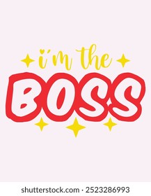 I'm The Boss T-Shirt Design, Boss T-Shirt, Boss Mug Design