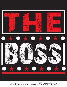 The boss t-shirt design. The boss. Print-ready Vector