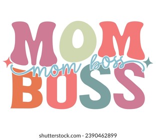 Boss T-shirt, Mother Day T-shirt, Mom Saying T-shirt, Funny Mom Retro Quotes, Best Mom, Mother's Day T Shirt, Retro T-shirt, Cut Files For Cricut, Mom Life