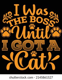 I was the boss until I got a cat t-shirt design